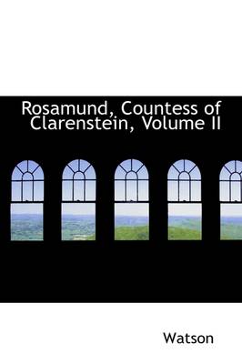 Book cover for Rosamund, Countess of Clarenstein, Volume II