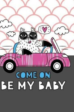 Cover of Come on be my Baby