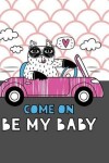 Book cover for Come on be my Baby