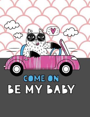 Cover of Come on be my Baby