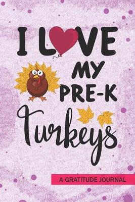Book cover for I love my Pre-k Turkeys - A Gratitude Journal