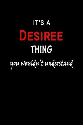 Book cover for It's a Desiree Thing You Wouldn't Understandl