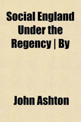 Cover of Social England Under the Regency - By