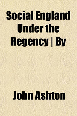 Book cover for Social England Under the Regency - By