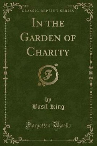 Cover of In the Garden of Charity (Classic Reprint)