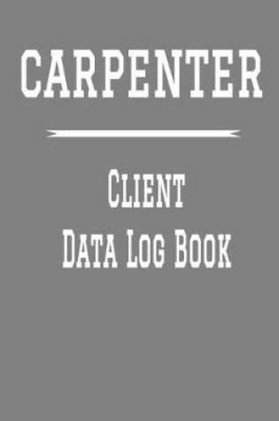 Cover of Carpenter Client Data Log Book