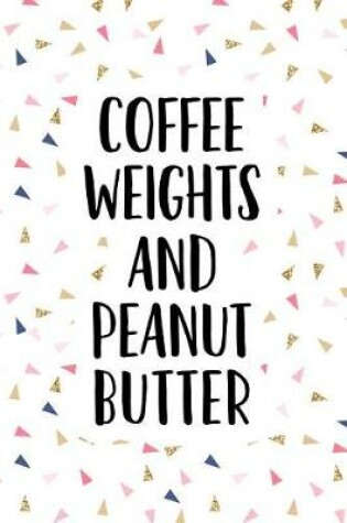 Cover of Coffee Weights and Peanut Butter