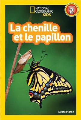 Cover of National Geographic Kids: La Chenille Et Le Papillon (Niveau 2)