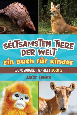Cover of Die seltsamsten Tiere der Welt Ein Buch f�r Kinder