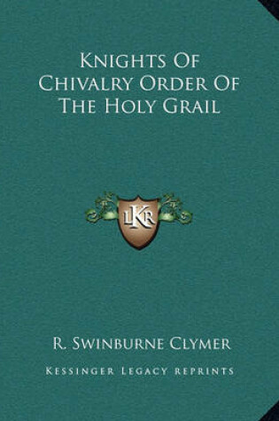 Cover of Knights of Chivalry Order of the Holy Grail