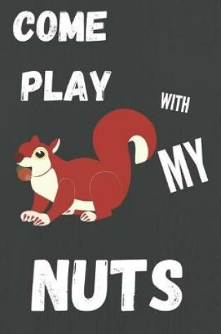 Cover of Come Play With My Nuts