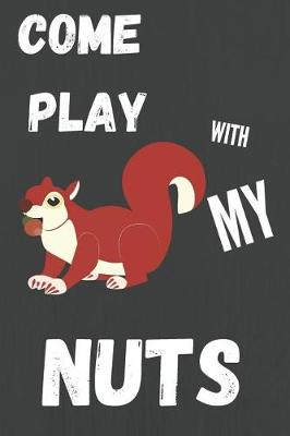 Book cover for Come Play With My Nuts