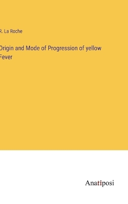 Book cover for Origin and Mode of Progression of yellow Fever