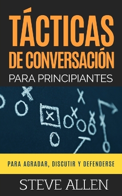 Book cover for Tacticas de conversacion para principiantes para agradar, discutir y defenderse