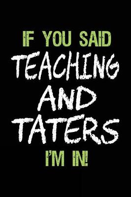 Book cover for If You Said Teaching and Taters I'm in