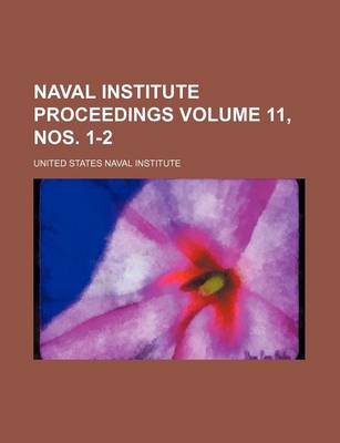 Book cover for Naval Institute Proceedings Volume 11, Nos. 1-2