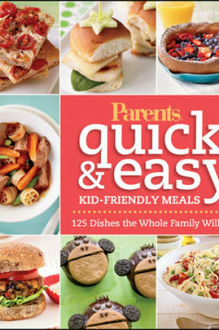 Cover of Parents Magazine Quick and Easy Kid-Friendly Meals