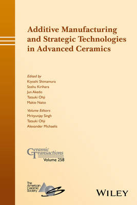 Book cover for Additive Manufacturing and Strategic Technologies in Advanced Ceramics