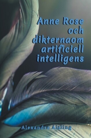 Cover of Anne Rose och dikterna om artificiell intelligens