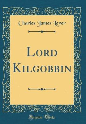 Book cover for Lord Kilgobbin (Classic Reprint)