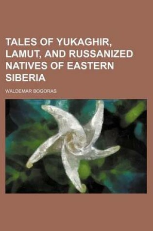 Cover of Tales of Yukaghir, Lamut, and Russanized Natives of Eastern Siberia