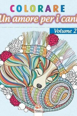 Cover of colorare - Un amore per i cani - Volume 2
