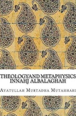 Cover of Theologyand Metaphysics Innahj Albalaghah