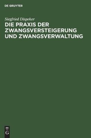 Cover of Die PRAXIS Der Zwangsversteigerung Und Zwangsverwaltung