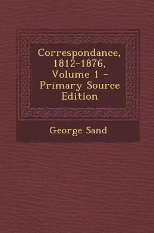 Cover of Correspondance, 1812-1876, Volume 1