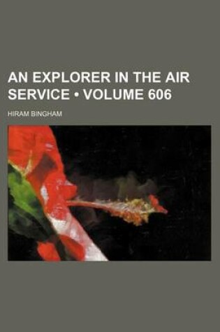 Cover of An Explorer in the Air Service (Volume 606)