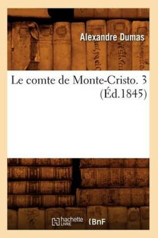 Cover of Le Comte de Monte-Cristo. 3 (Ed.1845)