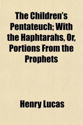 Book cover for The Children's Pentateuch; With the Haphtarahs, Or, Portions from the Prophets