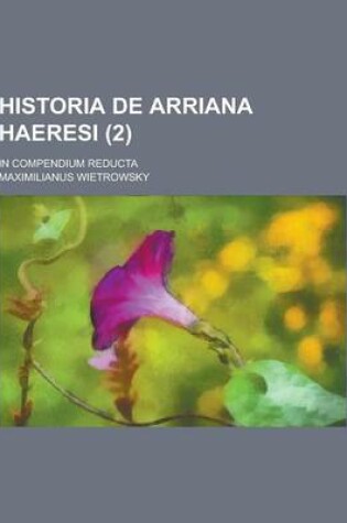 Cover of Historia de Arriana Haeresi; In Compendium Reducta (2)