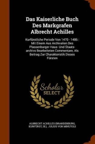 Cover of Das Kaiserliche Buch Des Markgrafen Albrecht Achilles