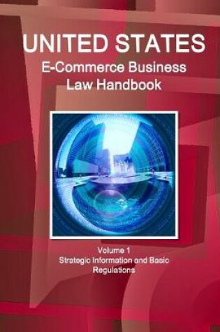 Cover of US E-Commerce Business Law Handbook Volume 1 Strategic Information and Basic Regulations