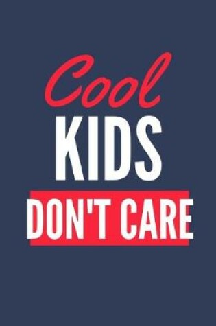 Cover of Cool Kids Don't Care