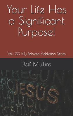 Cover of Your Life Has a Significant Purpose!