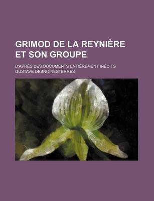 Book cover for Grimod de La Reyniere Et Son Groupe; D'Apres Des Documents Entierement Inedits