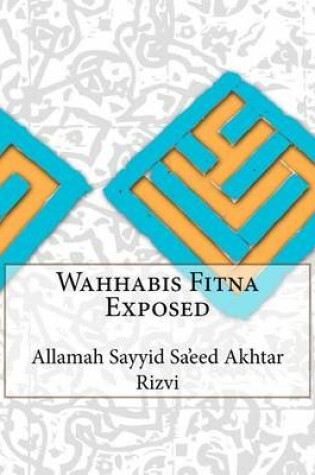 Cover of Wahhabis Fitna Exposed