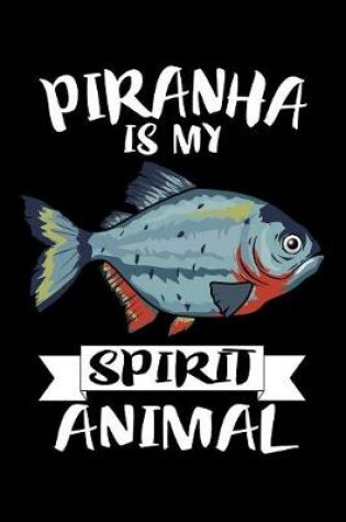 Cover of Piranha Is My Spirit Animal