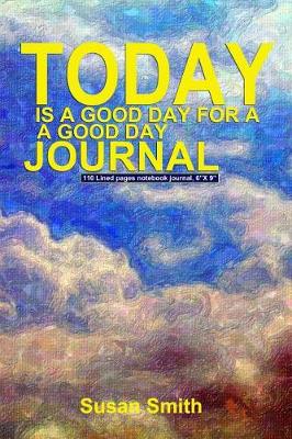 Book cover for Today Is a Good Day for a Good Day Journal