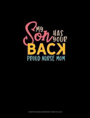 Cover of My Son Has Your Back Proud Nurse Mom