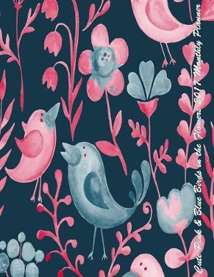 Book cover for Cute Pink & Blue Birds in the Flowers 2017 Monthly Planner