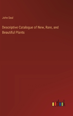 Book cover for Descriptive Catalogue of New, Rare, and Beautiful Plants