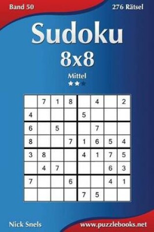 Cover of Sudoku 8x8 - Mittel - Band 50 - 276 Rätsel