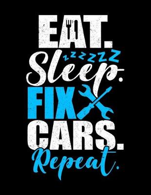Book cover for Eat Sleep Fix Cars Repeat