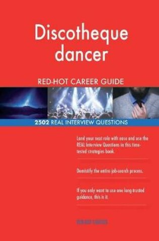 Cover of Discotheque dancer RED-HOT Career Guide; 2502 REAL Interview Questions