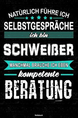 Book cover for Naturlich fuhre ich Selbstgesprache ich bin Schweisser manchmal brauche ich eben kompetente Beratung Notizbuch