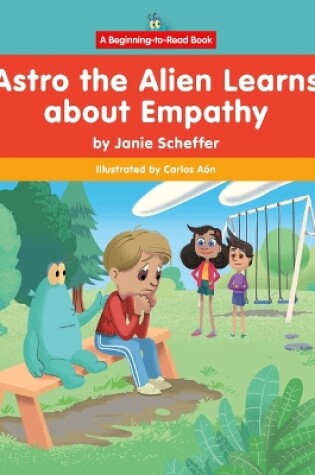 Cover of Astro the Alien Learns about Empathy