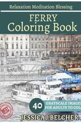 Cover of Ferry Coloring Book for Adults Relaxation Meditation Blessing